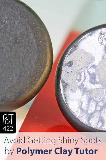 Avoiding Shiny Spots When Baking Polymer Vid-422